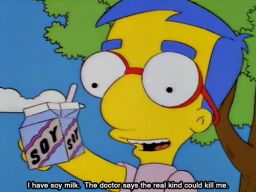 "I have soy milk. The doctor says the real kind could kill me.", -"Lisa's Sax"